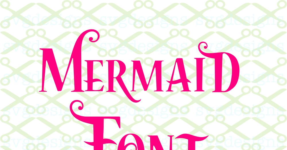 Download MERMAID FONT SVG FILES-Cricut & Silhouette Files SVG DXF ...