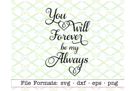 You Will Forever Be My Always, Valentine SVG